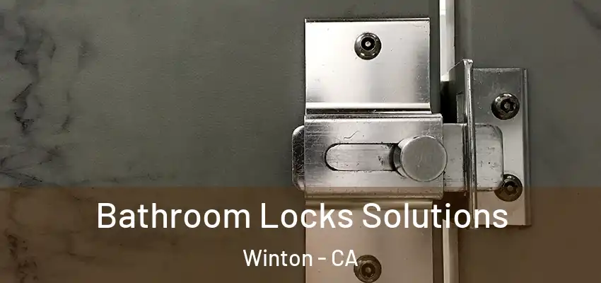  Bathroom Locks Solutions Winton - CA