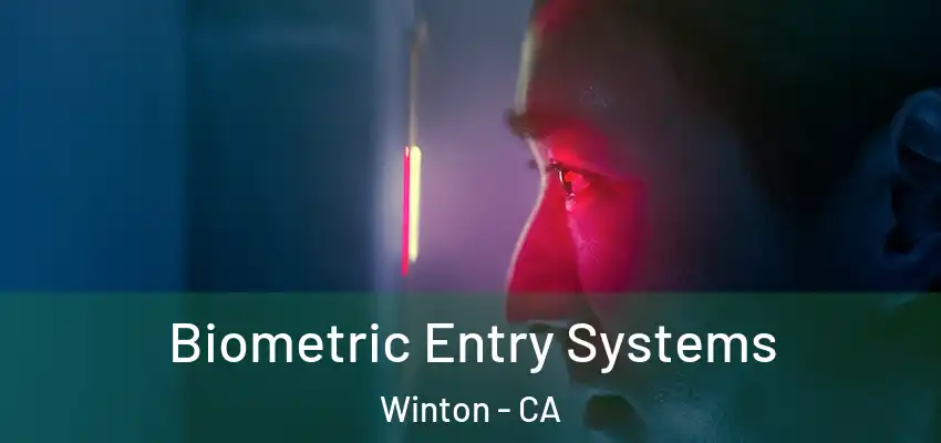  Biometric Entry Systems Winton - CA