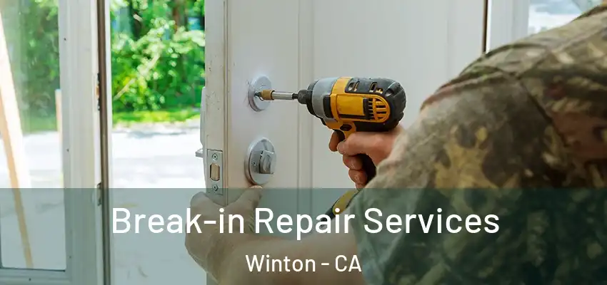  Break-in Repair Services Winton - CA