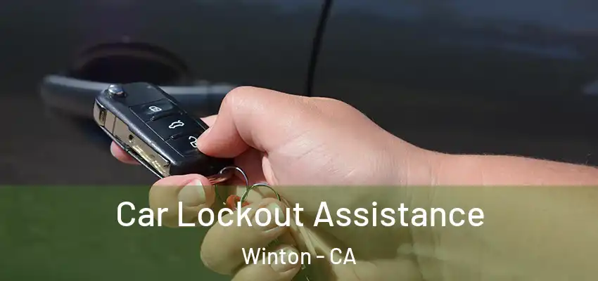  Car Lockout Assistance Winton - CA