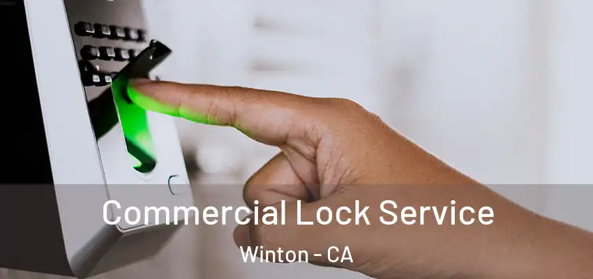 Commercial Lock Service Winton - CA