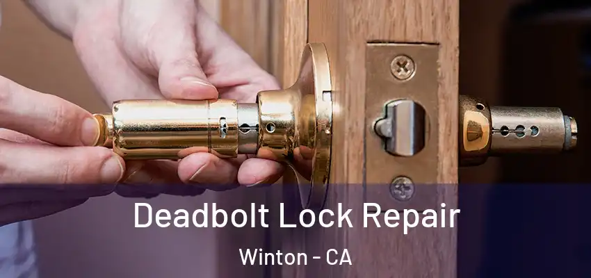  Deadbolt Lock Repair Winton - CA