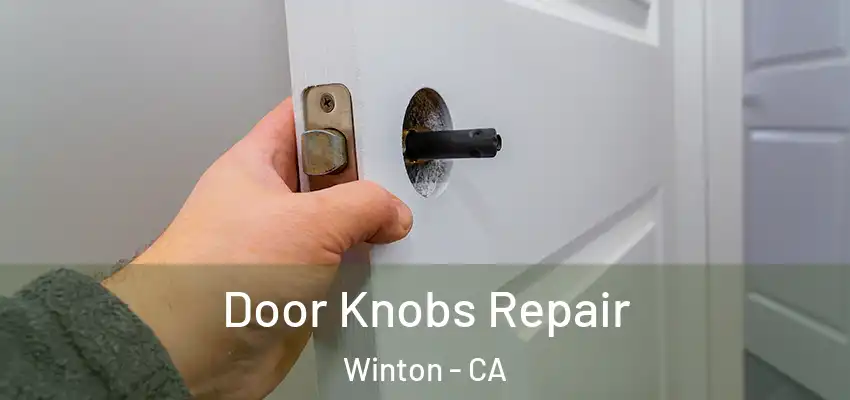  Door Knobs Repair Winton - CA