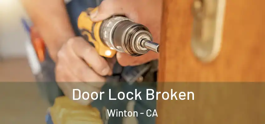 Door Lock Broken Winton - CA
