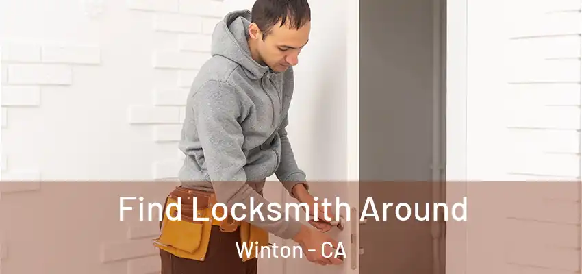  Find Locksmith Around Winton - CA