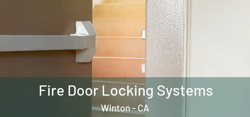  Fire Door Locking Systems Winton - CA