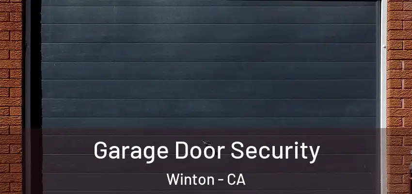  Garage Door Security Winton - CA