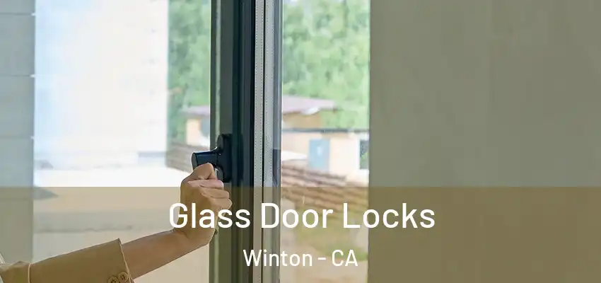  Glass Door Locks Winton - CA