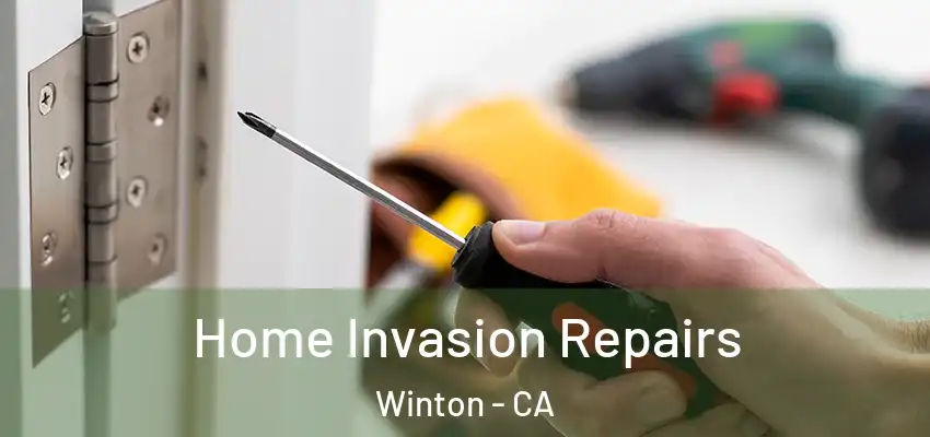  Home Invasion Repairs Winton - CA