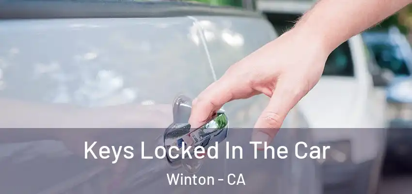  Keys Locked In The Car Winton - CA
