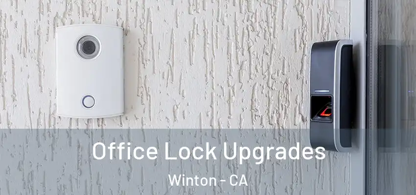  Office Lock Upgrades Winton - CA