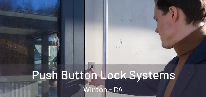  Push Button Lock Systems Winton - CA