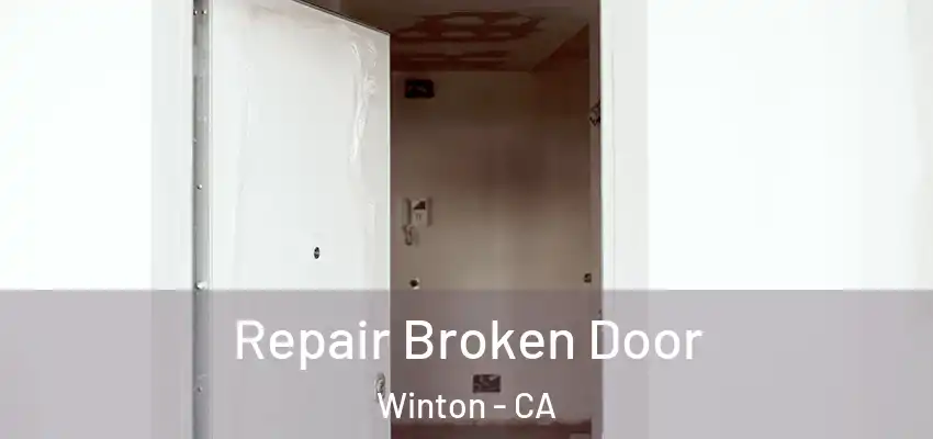 Repair Broken Door Winton - CA