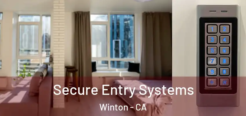  Secure Entry Systems Winton - CA
