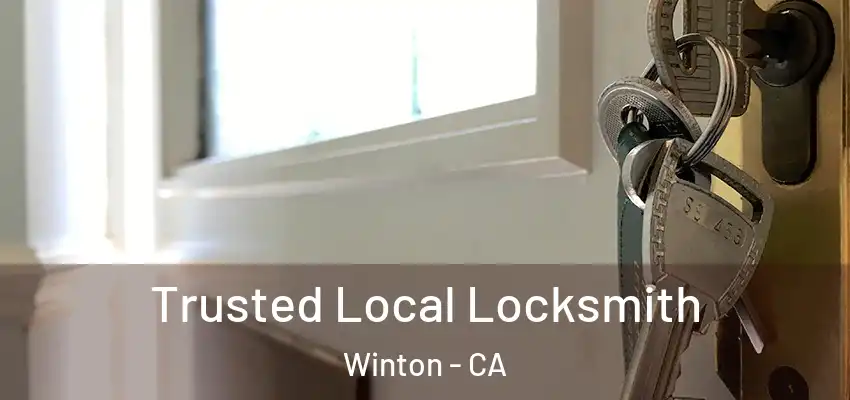  Trusted Local Locksmith Winton - CA