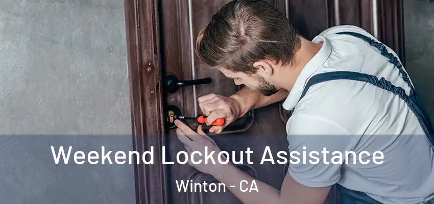  Weekend Lockout Assistance Winton - CA